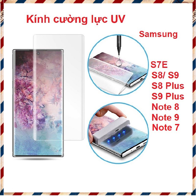 Kính cường lực Full màn UV Samsung S7 Edge/ S8/ S9/ S8 Plus/ S9 Plus/ Note 7/ Note 8/ Note 9 Full keo nước
