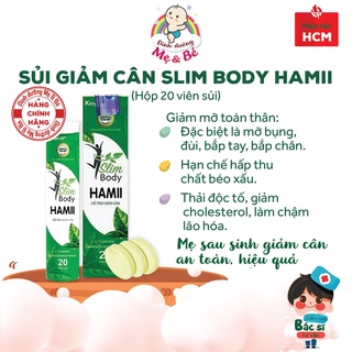 Sủi giảm cân SLIM BODY HAMII (Tuýp 20v) - Giảm cân tự nhiên, hiệu quả, an toàn cho mẹ sau sinh 1 năm