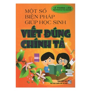 Sách - Một Số Biện Pháp Giúp Học Sinh Viết Đúng Chính Tả