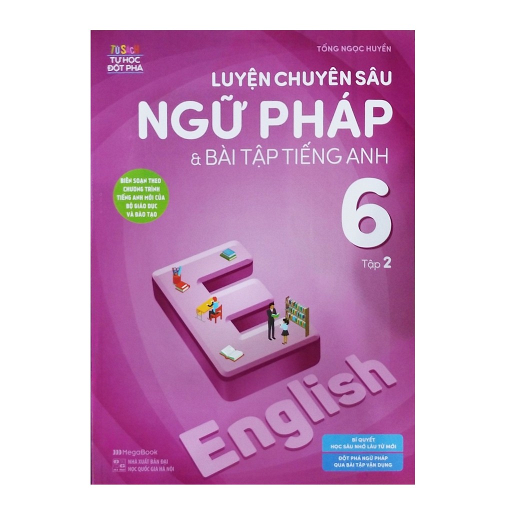 Sách - Luyên chuyên sâu ngữ pháp và bài tập tiếng anh lớp 6 tập 2