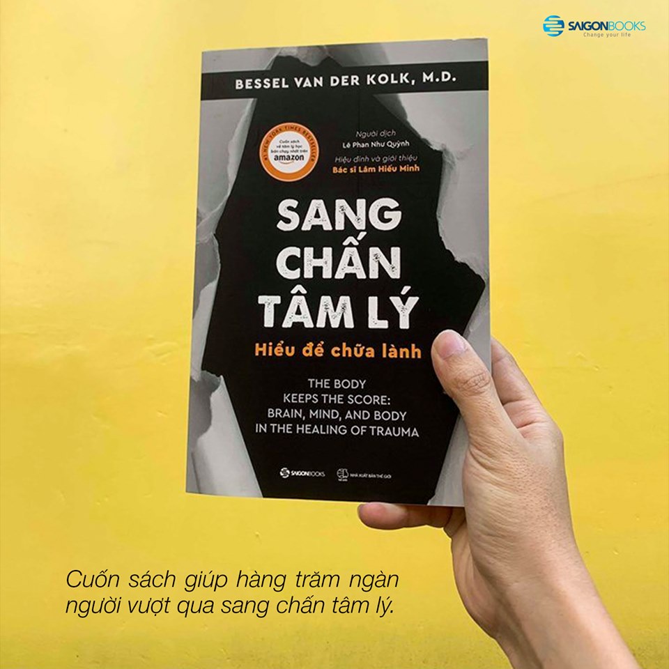 SÁCH: Sang chấn tâm lý - Hiểu để chữa lành (The Body Keeps the Score) - Tác giả: Bessel Van Der Kolk, M.D