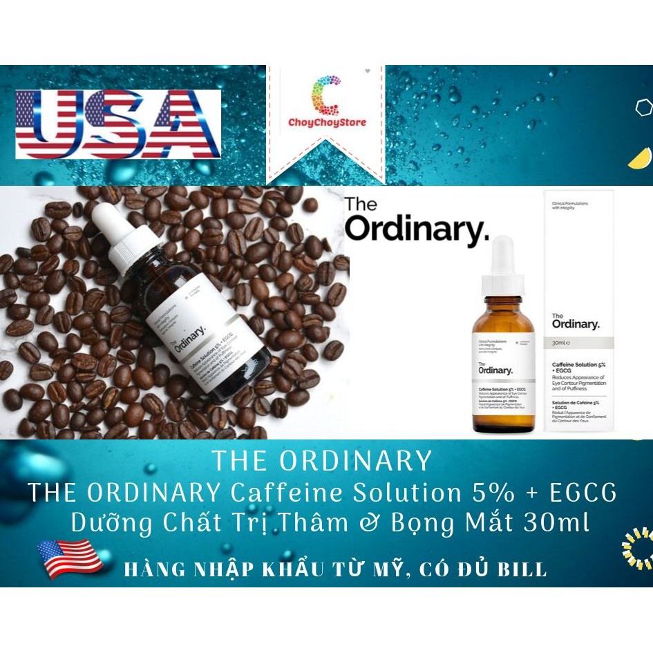 [BILL  MỸ] THE ORDINARY Caffeine Solution 5% + EGCG 30ml - Dưỡng Chất Hỗ Trợ Giảm Thâm &amp; Bọng Mắt