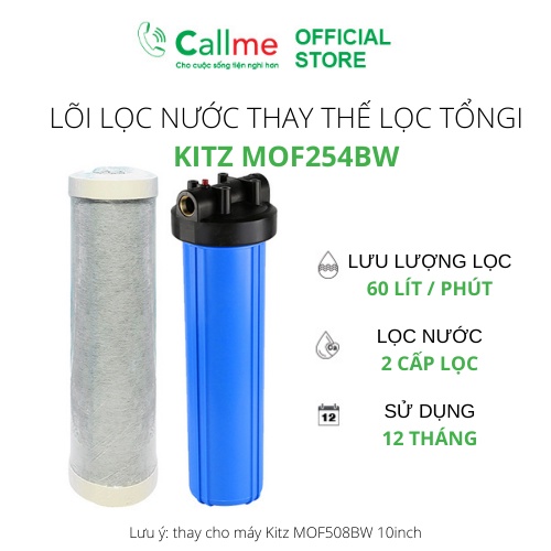 Bộ lõi thay thể cho lọc tổng Callme  Kitz MOF508BW 20 inch, 2 cấp lọc, tiền lọc RO, lưu lượng lọc 60 lít trên phút