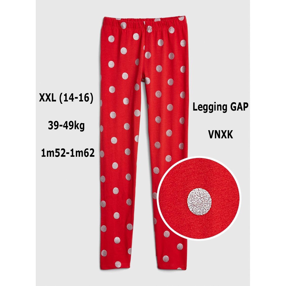 Quần legging dài bé gái/nữ 39-49kg GAP xuất dư xịn XXL 14-16 đỏ chấm bi kim tuyến