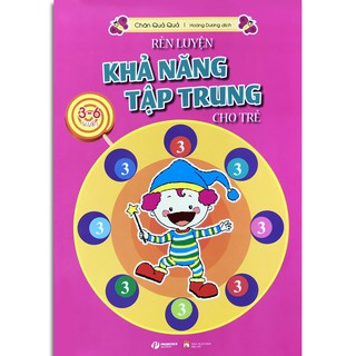 Rèn Luyện Khả Năng Tập Trung Cho Trẻ 3-6 Tuổi - Tập 3