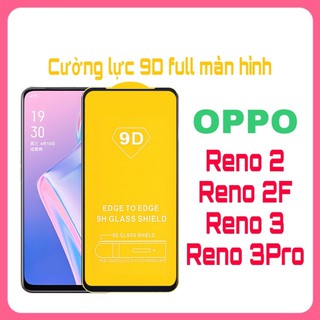 Kính Kính Cường Lực 9D OPPO Reno 2 / Reno 2f / Reno 3 / Reno 3Pro Full Màn Hình