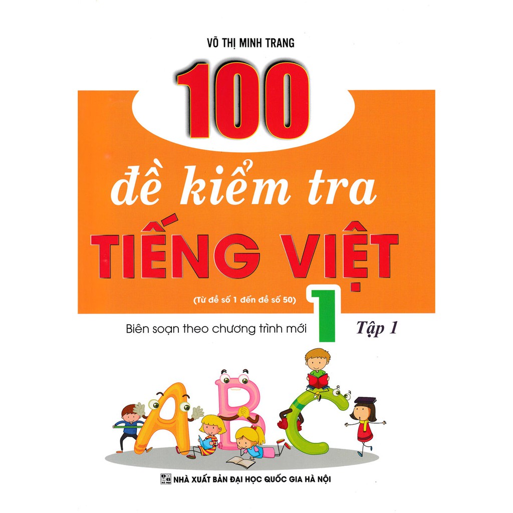 Sách - 100 Đề Kiểm Tra Tiếng Việt Lớp 1 - Tập 1 (Biên Soạn Theo Chương Trình Mới)