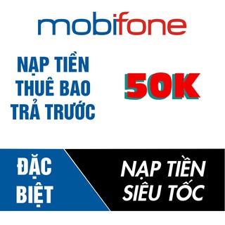 Nạp Tiền Điện Thoại Trả Trước Mobifone 50k