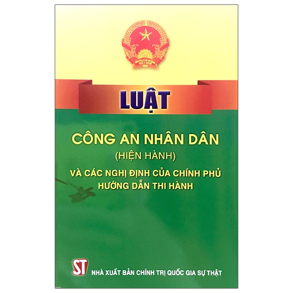 Sách Luật Công An Nhân Dân (Hiện Hành) Và Các Nghị Định Của Chính Phủ Hướng Dẫn Thi Hành