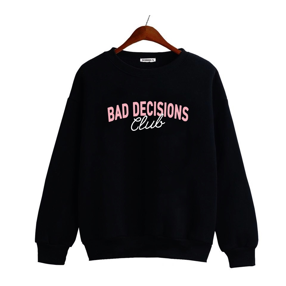 Áo dài tay BAD DECISIONS chất liệu da cá mềm mịn không xù lông thiết kế bởi DORRIS N