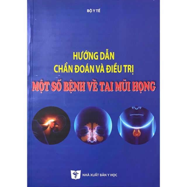 Sách - Hướng dẫn chẩn đoán và điều trị một số bệnh về tai mũi họng