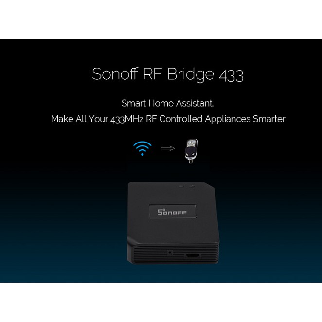 Sonoff RF Bridge RF433 - Hỗ Trợ Điều Khiển Thiết Bị Và Cảnh Báo Qua Wifi.
