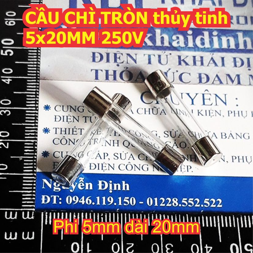 20 cái CẦU CHÌ TRÒN cầu chì ống thủy tinh 5x20MM phi 5mm dài 20mm 250V 0.1A ~ 30A 5A 10A 15A 20A 25A  kde1975