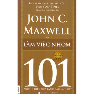 Sách - Làm Việc Nhóm 101 – Những Điều Nhà Lãnh Đạo Cần Biết