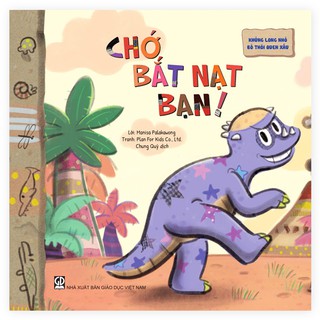 Khủng Long Nhỏ Bỏ Thói Quen Xấu - Chớ Bắt Nạt Bạn