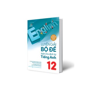 Luyện Giải Bộ Đề Kiêm Tra Định Kỳ Tiếng Anh - Lớp 12