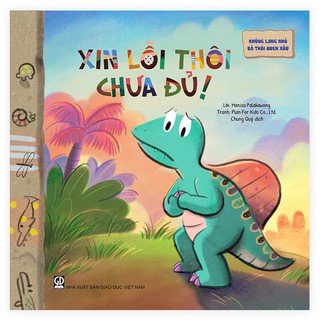 Khủng Long Nhỏ Bỏ Thói Quen Xấu - Xin Lỗi Thôi Chưa Đủ