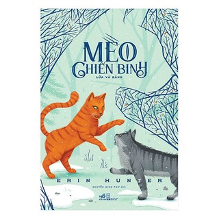 Sách Nhã Nam - Mèo Chiến Binh : Lửa Và Băng