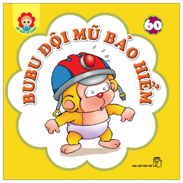 Sách Bé Học Lễ Giáo - Tập 60: Bubu Đội Mũ Bảo Hiểm (2022)