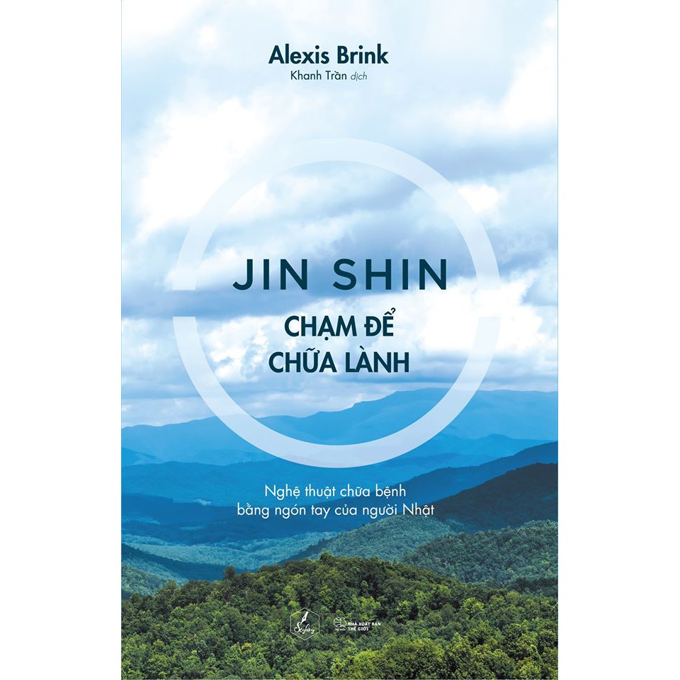 Sách - Jin Shin – Chạm Để Chữa Lành - Nghệ Thuật Chữa Bệnh Bằng Ngón Tay Của Người Nhật