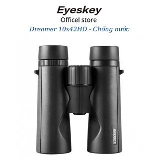 Ống nhòm Eyeskey 8x42,10x42HD Dreamer cao cấp chính hãng - Quan sát siêu xa chuyên dụng săn ong du lịch dã ngoại phượt