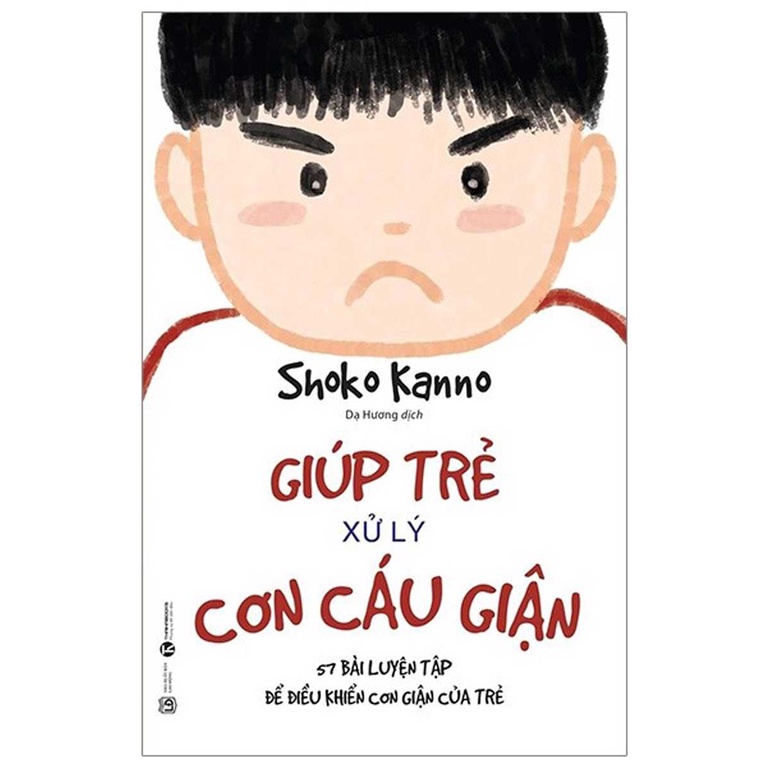 Sách - Giúp Trẻ Xử Lý Cơn Cáu Giận - 57 Bài Luyện Tập Để Điều Khiển Cơn Giận Của Trẻ