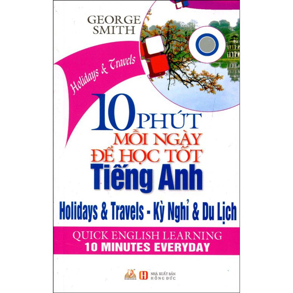 Sách - 10 Phút Mỗi Ngày Để Học Tiếng Anh - Kì Nghỉ Và Du Lịch (Kèm CD)