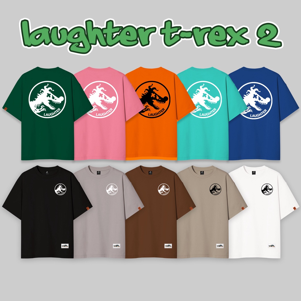 LAUGHTER T-REX 2.0 T-SHIRT - Áo phông Basic Oversize Streetwear