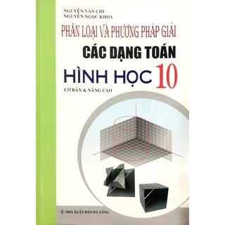 Sách - Phân Loại Và Phương Pháp Giải Các Dạng Toán Hình Học Lớp 10
