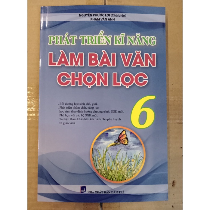 Sách - Phát Triển Kĩ Năng Làm Bài Văn Chọn Lọc Lớp 6 (biên soạn theo chương trình mới)