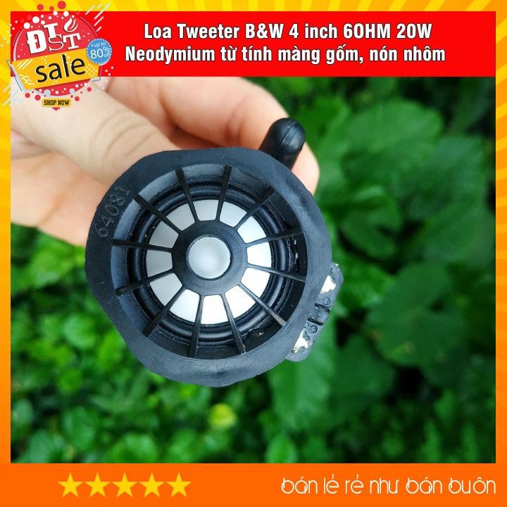 Loa treble B&amp;W 4 inch 6OHM 20W  Neodymium Magnetic từ tính màng gốm, nón nhôm