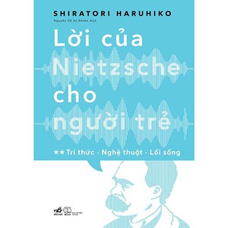 [Sách Nhã Nam] - Lời Của Nietzsche Cho Người Trẻ (Tập 2)