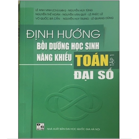 Sách - Định hướng bồi dưỡng học sinh năng khiếu Toán tập 1 – Đại số