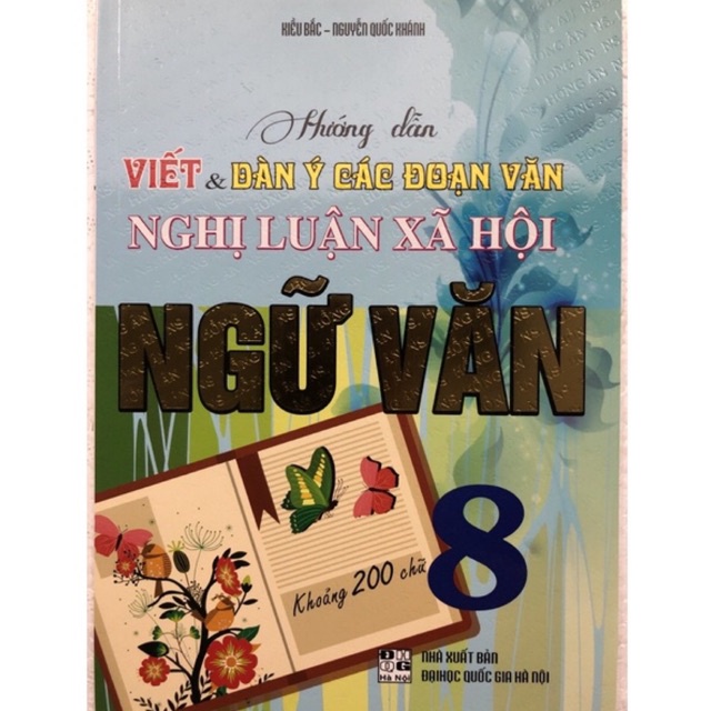 Sách - Hướng dẫn Viết Dàn ý các đoạn văn Nghị luận xã hội Ngữ Văn 8 ( Khoảng 200 từ )