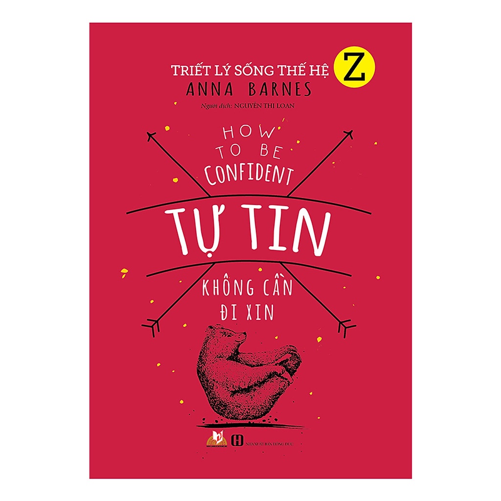 Sách - Triết Lý Sống Thế Hệ Z - Tự Tin Không Cần Đi Xin (Anna Barnes - Văn Lang)