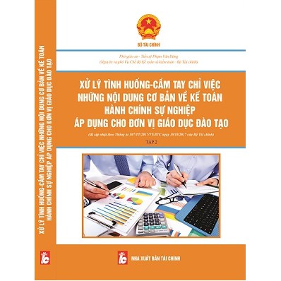 [ Sách ] xử lý tình huống, cầm tay chỉ việc những nội dung cơ bản về kế toán hành chính sự nghiệp áp dụng cho đv đào tạo