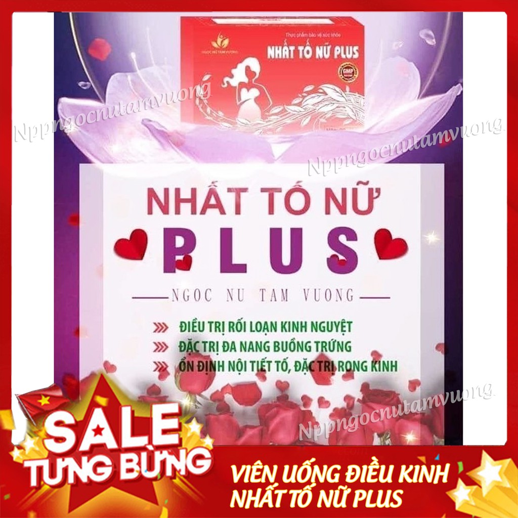 Viên uống điều kinh 💥SẢN PHẨM CHÍNH HÃNG💥  viên NHẤT TỐ NỮ PLUS ( 90 viên ).