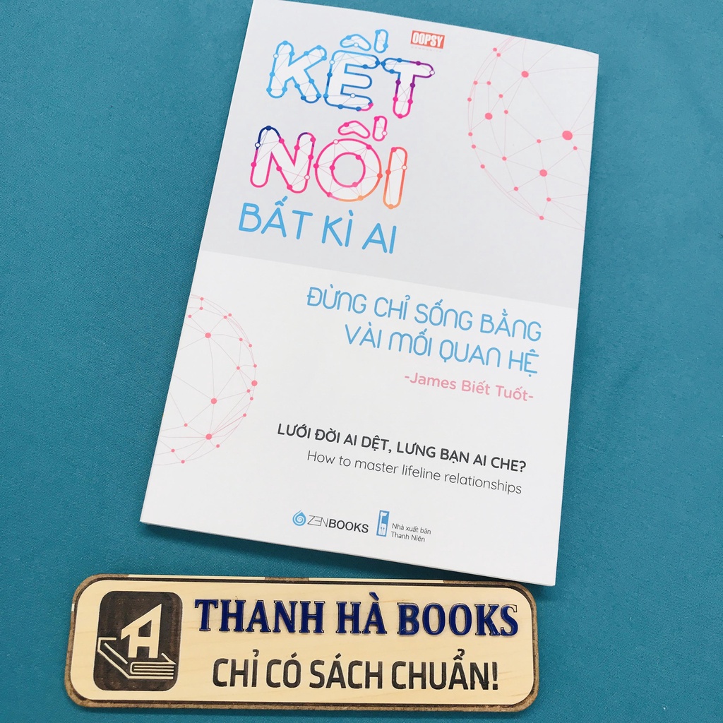 Sách - Kết Nối Bất Kì Ai - Đừng Chỉ Sống Bằng Vài Mối Quan Hệ - James Biết Tuốt