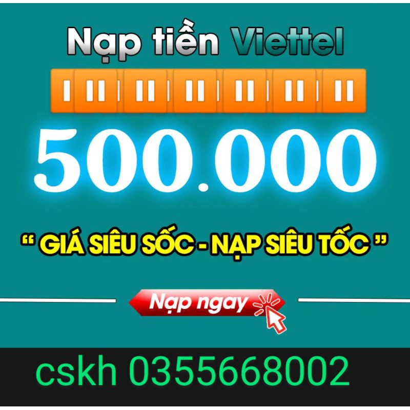 Thẻ nạp viettel 500k ( nạp siêu nhanh 1-10 phút xong )