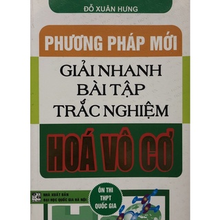 Sách - Phương pháp mới giải nhanh bài tập trắc nghiệm Hoá vô cơ