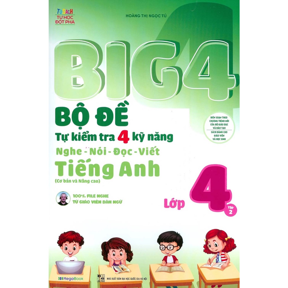 Sách - Big 4 - Bộ Đề Tự Kiểm Tra 4 Kỹ Năng Nghe-Nói-Đọc-Viết Tiếng Anh (Cơ Bản & Nâng Cao) Lớp 4 - Tập 2