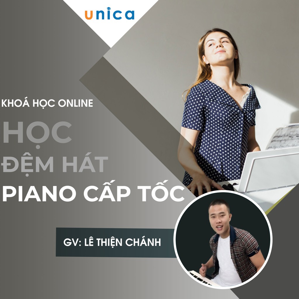 [Mã 159ELSALE hoàn 7% đơn 300K] Toàn quốc- [Evoucher] FULL khóa học ÂM NHẠC- Học đệm hát Piano cấp tốc -[UNICA]