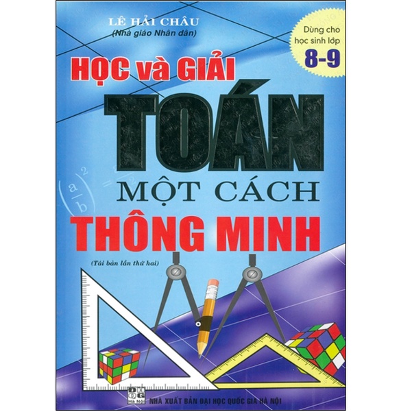 Sách - Học Và Giải Toán Một Cách Thông Minh ( Dành Cho Học Sinh Lớp 8 -9 )