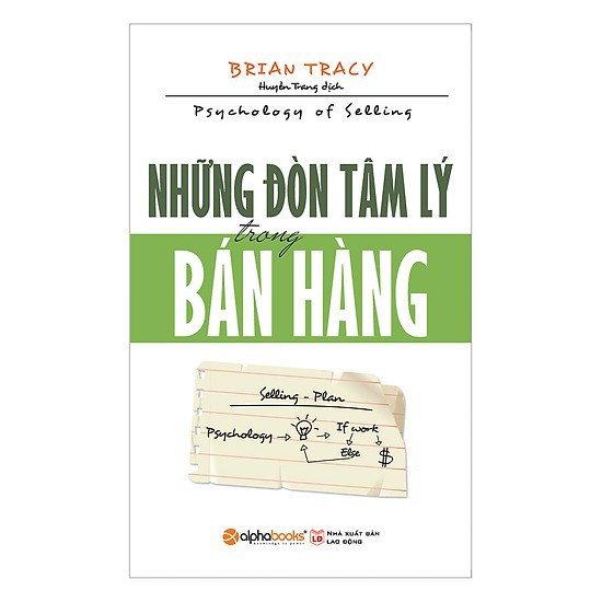 Sách: Những đòn TÂM LÝ trong BÁN HÀNG - Psychology of Selling - Brian Tracy (Tái bản Mới nhất)