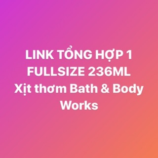 [LINK TỔNG HỢP 1] [FULLSIZE 236ML] Xịt thơm toàn thân Bath & Body Works