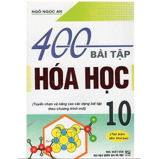 400 bài tập hóa học (Lớp 10, 11, 12)