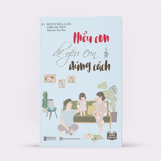 Sách - Tuyệt chiêu dạy con thời 4.0 qua cuốn sách: Hiểu con để yêu con đúng cách