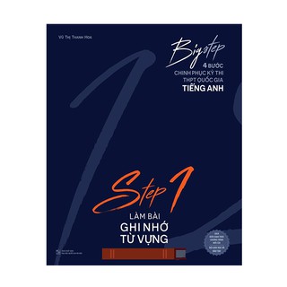 Sách Big step - 4 bước chinh phục kì thi THPT Quốc gia tiếng Anh - Step 1 làm bài ghi nhớ từ vựng