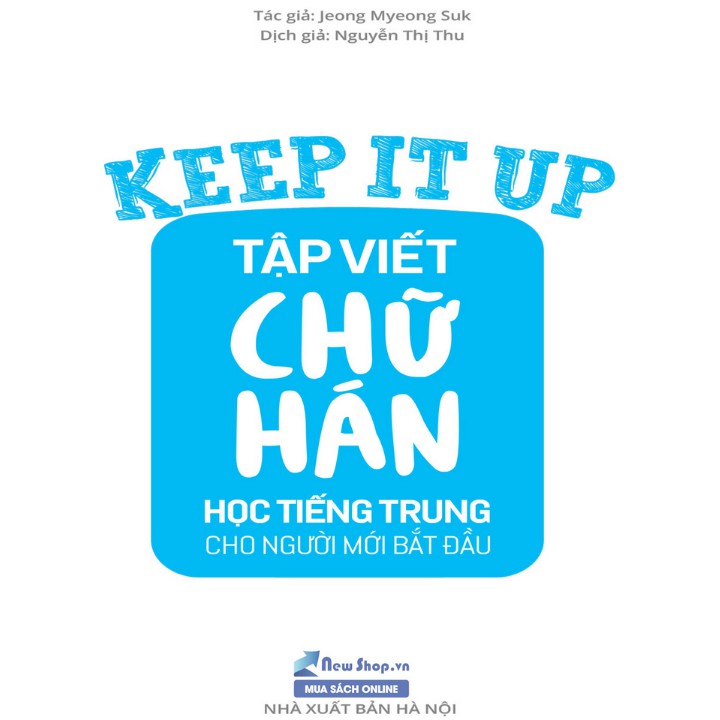 Sách - Keep It Up Tập Viết Chữ Hán – Học Tiếng Trung Cho Người Mới Bắt Đầu