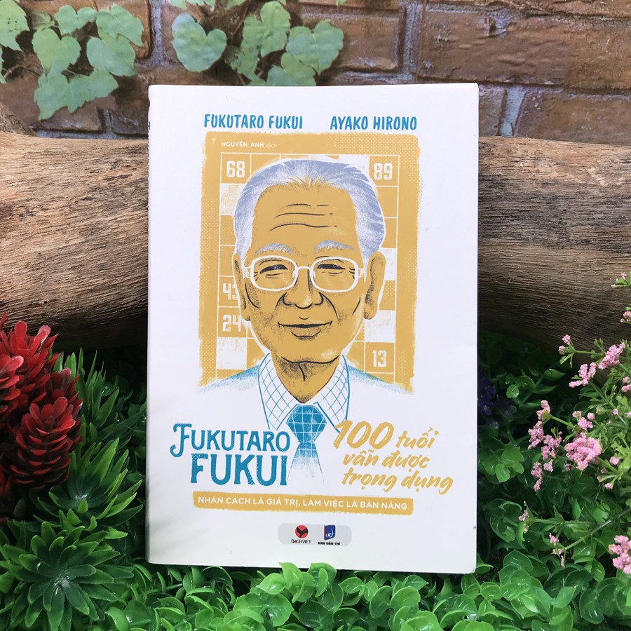 Sách - Fukutaro Fukui 100 Tuổi Vẫn Được Trọng Dụng